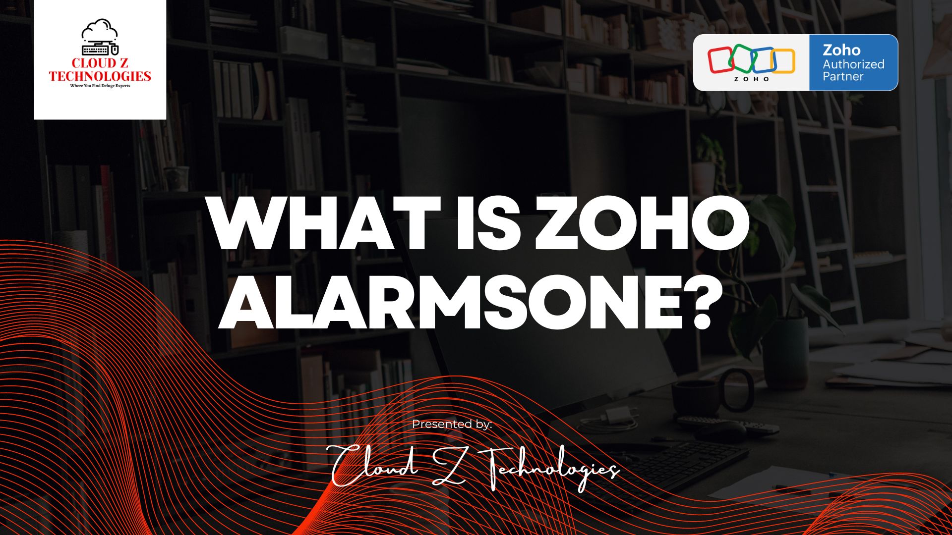 WHAT IS Zoho AlarmsOne