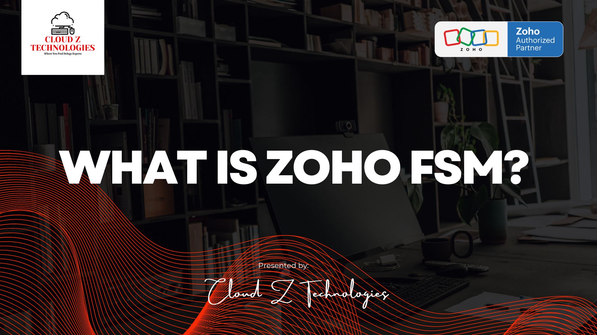 WHAT IS Zoho FSM?