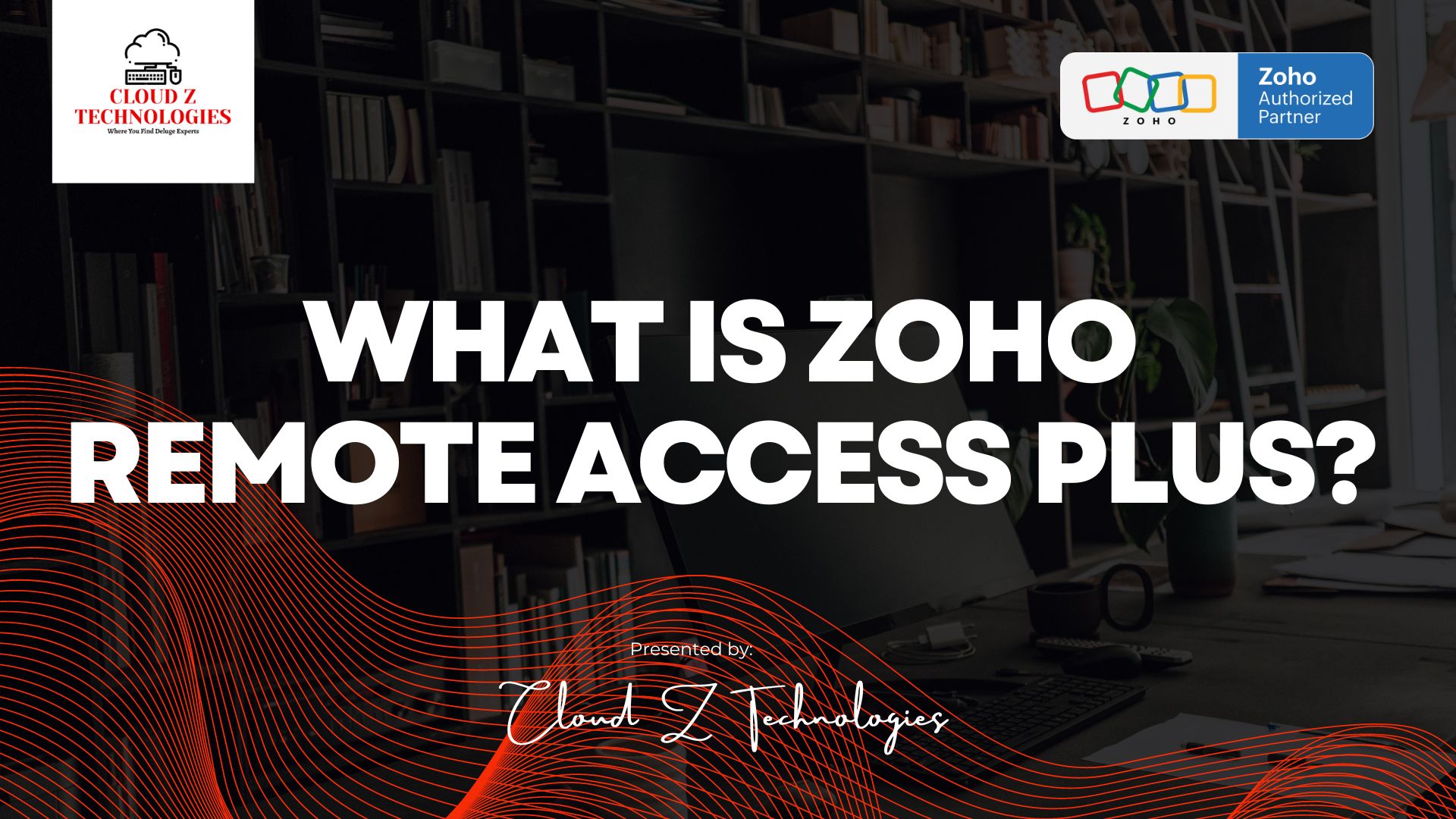 WHAT IS Zoho Remote Access Plus