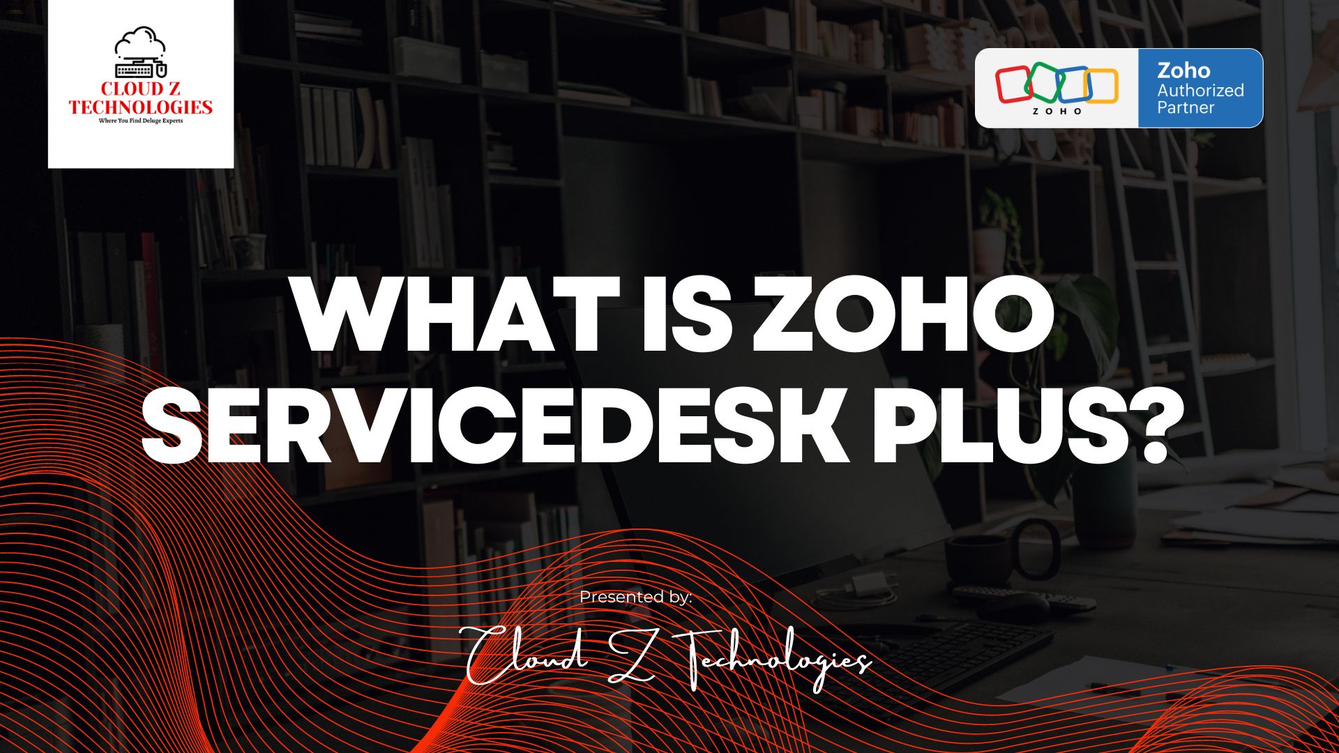 WHAT IS Zoho ServiceDesk Plus